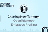 Charting New Territory: OpenTelemetry Embraces Profiling