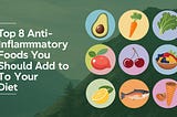 8 Anti-Inflammatory Foods to Eat