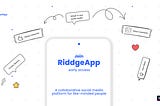 Building RiddgeApp: A collaborative social media platform for like-minded people