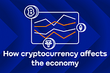 The Impact of Cryptocurrency on the Global Economy: Innovations, Challenges, and Prospects