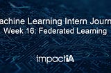 Machine Learning Intern Journal — Federated Learning