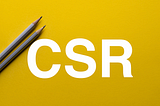 CSR, that dirty acronym…