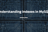 Understanding Indexes in MySQL