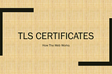 How the web works – TLS certificates