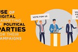 Use of Digital Marketing by Political Parties for their Campaigns