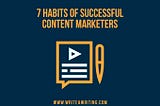 Content Marketers, Habits & Traits, Success