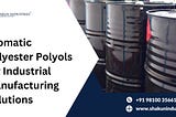 Aromatic Polyester Polyols for Industrial Manufacturing Solutions
