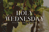 Holy Week Readings: Holy Wednesday