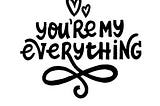 My everything