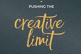 Pushing the Creative Limit