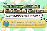 Airdrop|Nearly 5,000 people participated in the event held by SofaSwap&CoinHub, and the rewards…