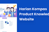 Harian Kompas Product Knowledge Website