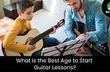 What is the Best Age to Start Guitar Lessons?