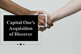 Capital One’s Acquisition of Discover: A Seismic Strategy to Reshape the Credit Card Power Dynamic