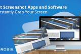 10 Best Screenshot Apps And Software In 2024 — Brosix