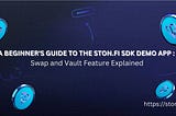 Unlocking the Power of STONfi: A Beginner’s Guide to the SDK Demo App