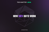 TM#014 — How MEV bots work