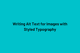 Writing Alt Text for Images with Styled Typography