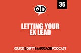 Letting Your Ex Lead