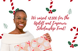 Uplift and Empower Scholarship Update | We Did It!