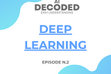 AI Decoded — Easy Understanding: #2 Deep Learning