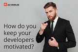 How to keep software developers motivated — ENBISYS vision