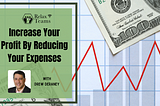 Increase Your Profit By Reducing Your Expenses