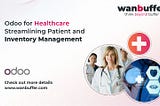 Odoo for Healthcare: Streamlining Patient and Inventory Management