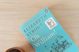 Review — Oh William by Elizabeth Strout