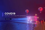 Covid19: leading to the rise of e-commerce