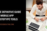 The Definitive Guide to Mobile App Prototype Tools