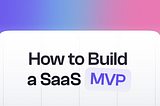 How to Build a SaaS MVP (on Logolivery’s Example)