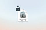 WOFF2 file with a lock icon superimposed on the top-right