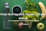 How Gut Health Impacts Your Mood