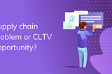 Supply chain problem or CLTV opportunity? With a customer shopping online and a loyalty program