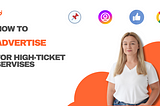 Mastering the Art of Advertising High-Ticket Services Across Industries