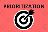 Prioritization — the key to making each day productive and achieving goals