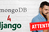 Have you chosen MongoDB for Django?