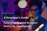 Automating Financial Statement Analysis for Microfinance: A Developer’s Guide: Part 2