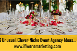 6 Unusual, Clever Niche Event Agency Ideas…