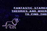 How I plan to turn ‘Fantastic Starkid Theories and Where To Find Them’ into something not-so-hard…