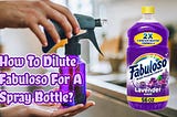 How To Dilute Fabuloso For A Spray Bottle?