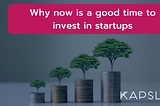 Why now is a good time to invest in startups