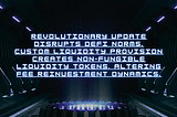 REVOLUTIONARY UPDATE DISRUPTS DEFI NORMS.