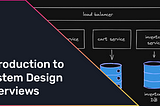 Introduction to System Design Interviews