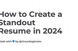 How to Create a Standout Resume in 2024