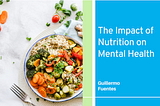 The Impact of Nutrition on Mental Health