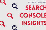 Google Launches Search Console Insights for Improved Content