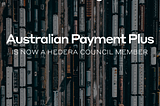 Australian Payments Plus (AP+) is now a Hedera Council Member