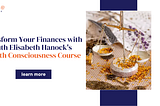 Transform Your Finances with Ruth Elisabeth Hanock’s Wealth Consciousness Course